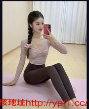 瑜伽老师下海兼职，身材一流，逼逼紧，会夹几把，喜欢做爱，自带公寓