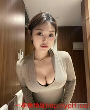 胸大翘臀，各种动作都配合，超爱口活，叫声浪骚，粉鲍紧致水超多